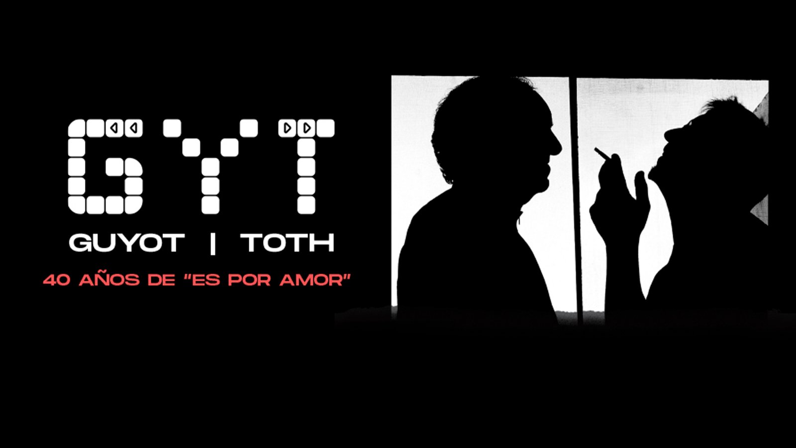 GYT LLEGA AL TEATRO OPERA: GUYOT Y TOTH CELEBRAN LOS 40 AÑOS DE "ES POR AMOR"